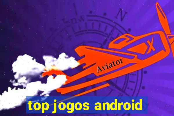 top jogos android